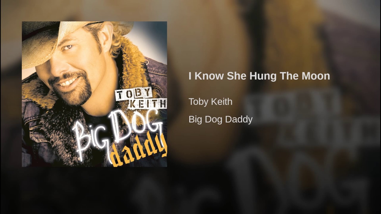 Canción “I Know She Hung the Moon” de Toby Keith