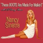 These boots are made for walkin' by Nancy Sinatra